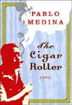 Book cover of The Cigar Roller by Pablo Medina