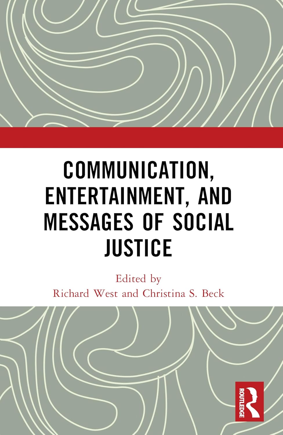 Book cover for Communication, Entertainment, and Messages of Social Justice by Emerson College faculty member Richard West